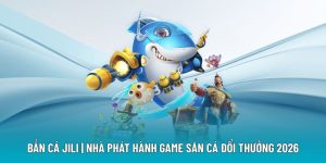Bắn Cá Jili | Nhà Phát Hành Game Săn Cá Đổi Thưởng 2026