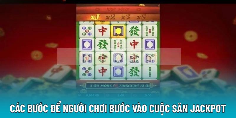 Các bước để người chơi bước vào cuộc săn Jackpot
