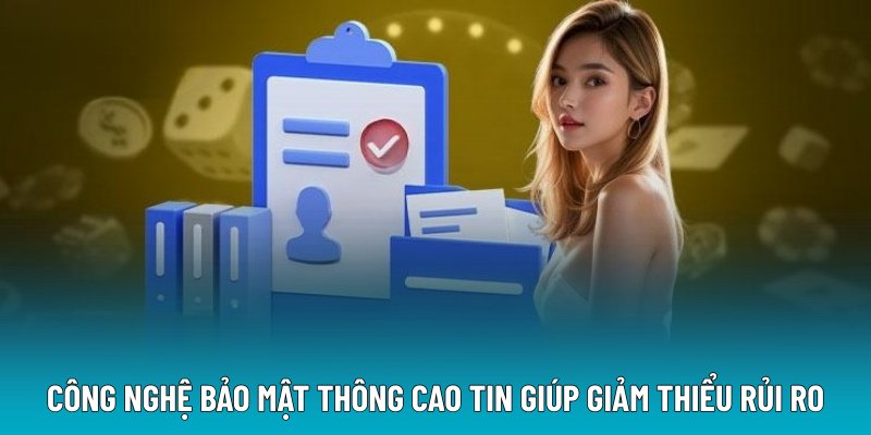 Công nghệ bảo mật thông cao tin giúp giảm thiểu rủi ro