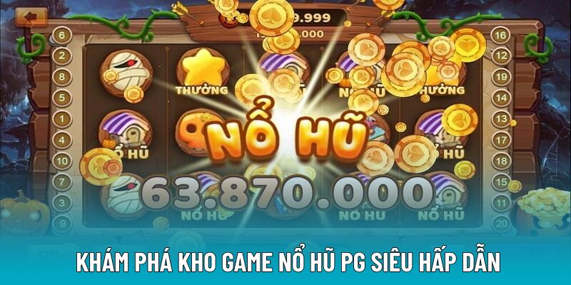  Khám phá kho game nổ hũ PG siêu hấp dẫn