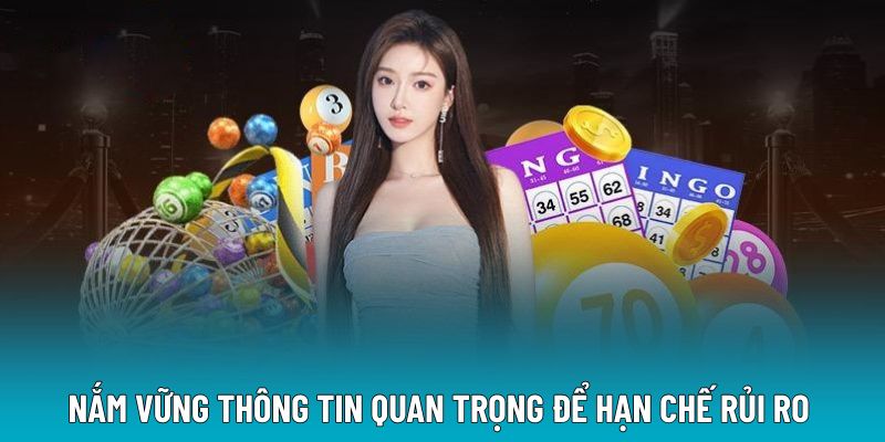 Nắm vững thông tin quan trọng để hạn chế rủi ro 