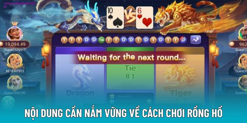 Nội dung cần nắm vững về cách chơi Rồng Hồ