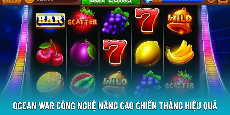 Ocean War công nghệ nâng cao chiến thắng hiệu quả