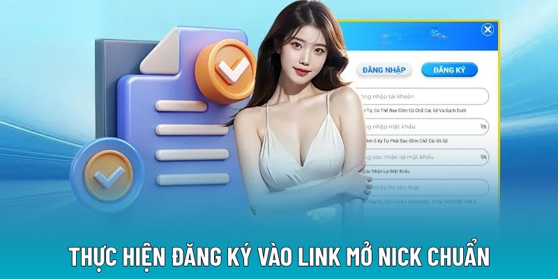 Thực hiện đăng ký vào link mở nick chuẩn