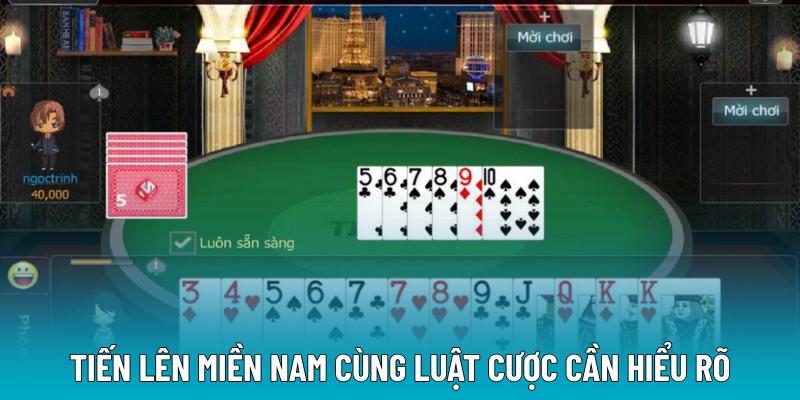 Tiến lên miền Nam cùng luật cược cần hiểu rõ