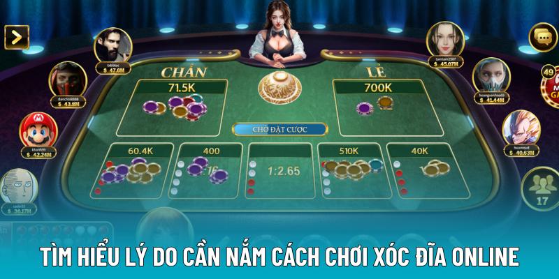 Tìm hiểu lý do cần nắm cách chơi xóc đĩa online