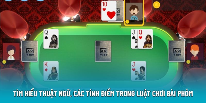 Tìm hiểu thuật ngữ, các tính điểm trong luật chơi bài phỏm