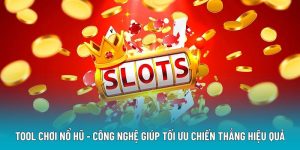 Tool Chơi Nổ Hũ - Công Nghệ Giúp Tối Ưu Chiến Thắng Hiệu Quả